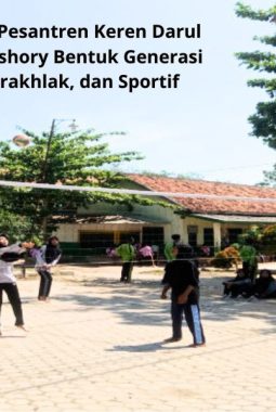 Santri Hebat, Pesantren Keren Darul Hidayah Al Anshory Bentuk Generasi Berilmu, Berakhlak, dan Sportif